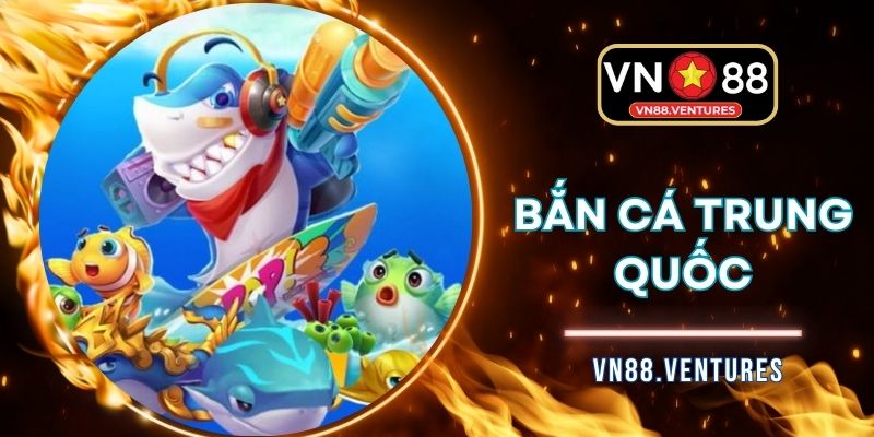 Săn Cá, Săn Rồng, Săn Vàng Với Bắn Cá Trung Quốc Đổi Thưởng