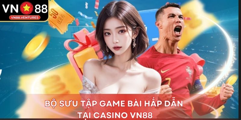 Bộ sưu tập game bài hấp dẫn tại casino Vn88 Bộ sưu tập game bài hấp dẫn tại casino Vn88