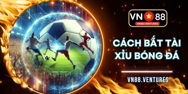Cách Bắt Tài Xỉu Bóng Đá – Bắt Chuẩn Kèo Và Thắng Cực Đã