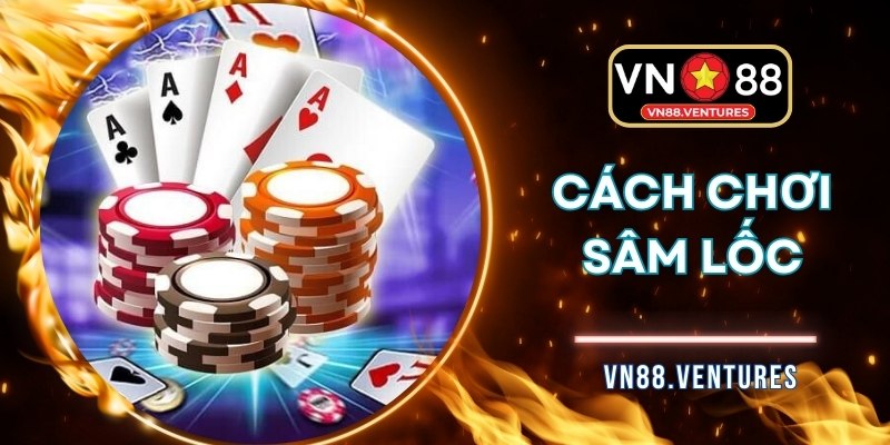 Cách Chơi Sâm Lốc – Lật Bài Cao Tay, Thắng Dễ Như Ăn Kẹo