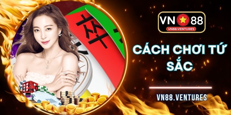 Cách Chơi Tứ Sắc - Hướng Dẫn Chi Tiết Từ A Tới Z
