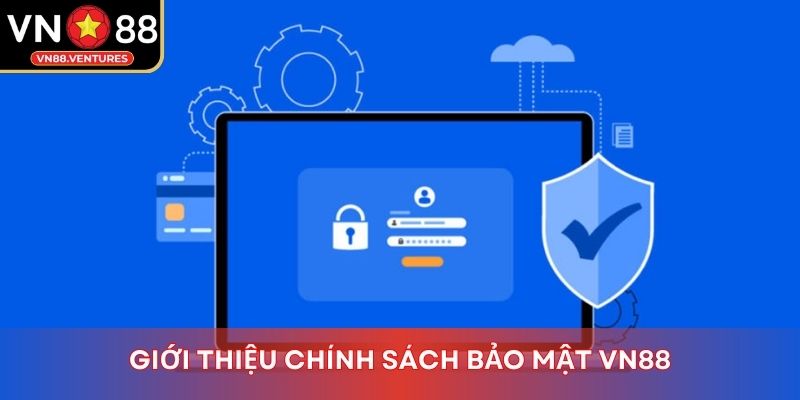 Giới thiệu chính sách bảo mật Vn88 Giới thiệu chính sách bảo mật Vn88