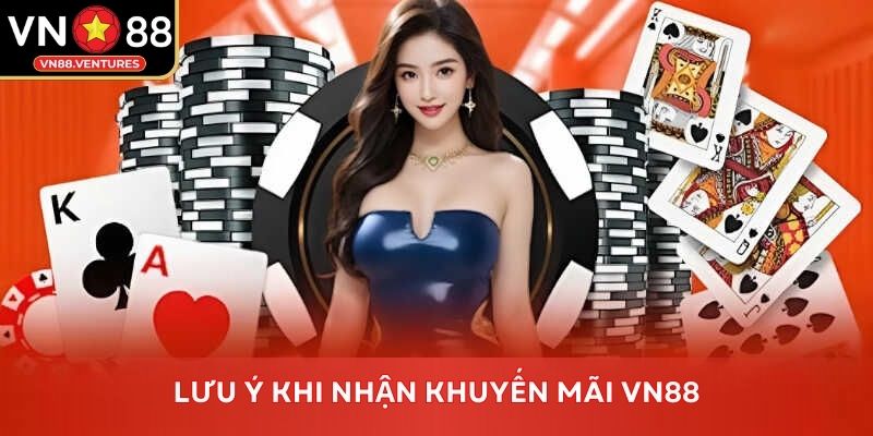 Lưu ý khi nhận khuyến mãi Vn88 Lưu ý khi nhận khuyến mãi Vn88