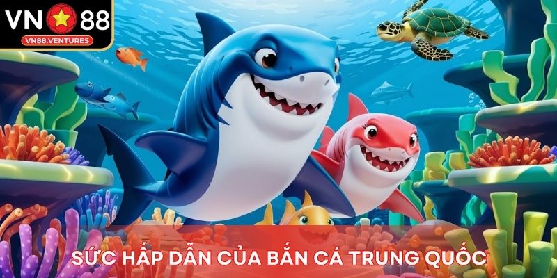 Sức hấp dẫn của bắn cá Trung Quốc