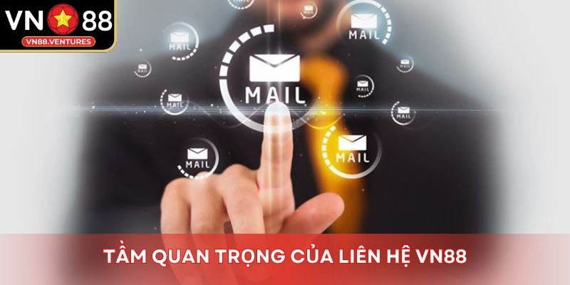 Tầm quan trọng của liên hệ Vn88