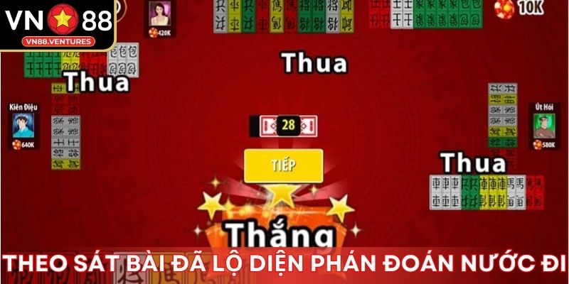 Theo sát bài đã lộ diện phán đoán nước đi Theo sát bài đã lộ diện phán đoán nước đi