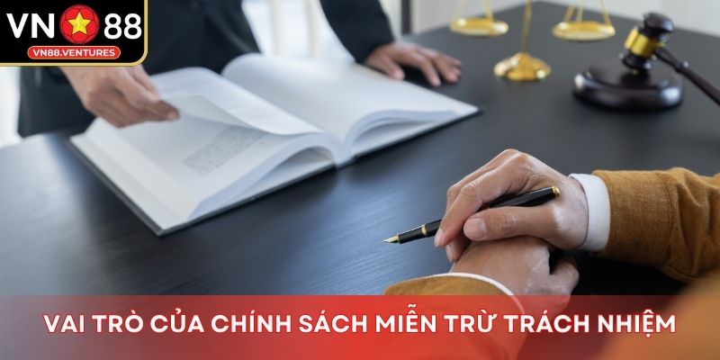 Vai trò của chính sách miễn trừ trách nhiệm